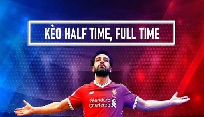 Kèo Half Time/Full Time là gì? Hướng dẫn chi tiết từ A đến Z